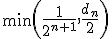 \min\left( \frac{1}{2^{n+1}},\frac{d_n}{2}\right)
